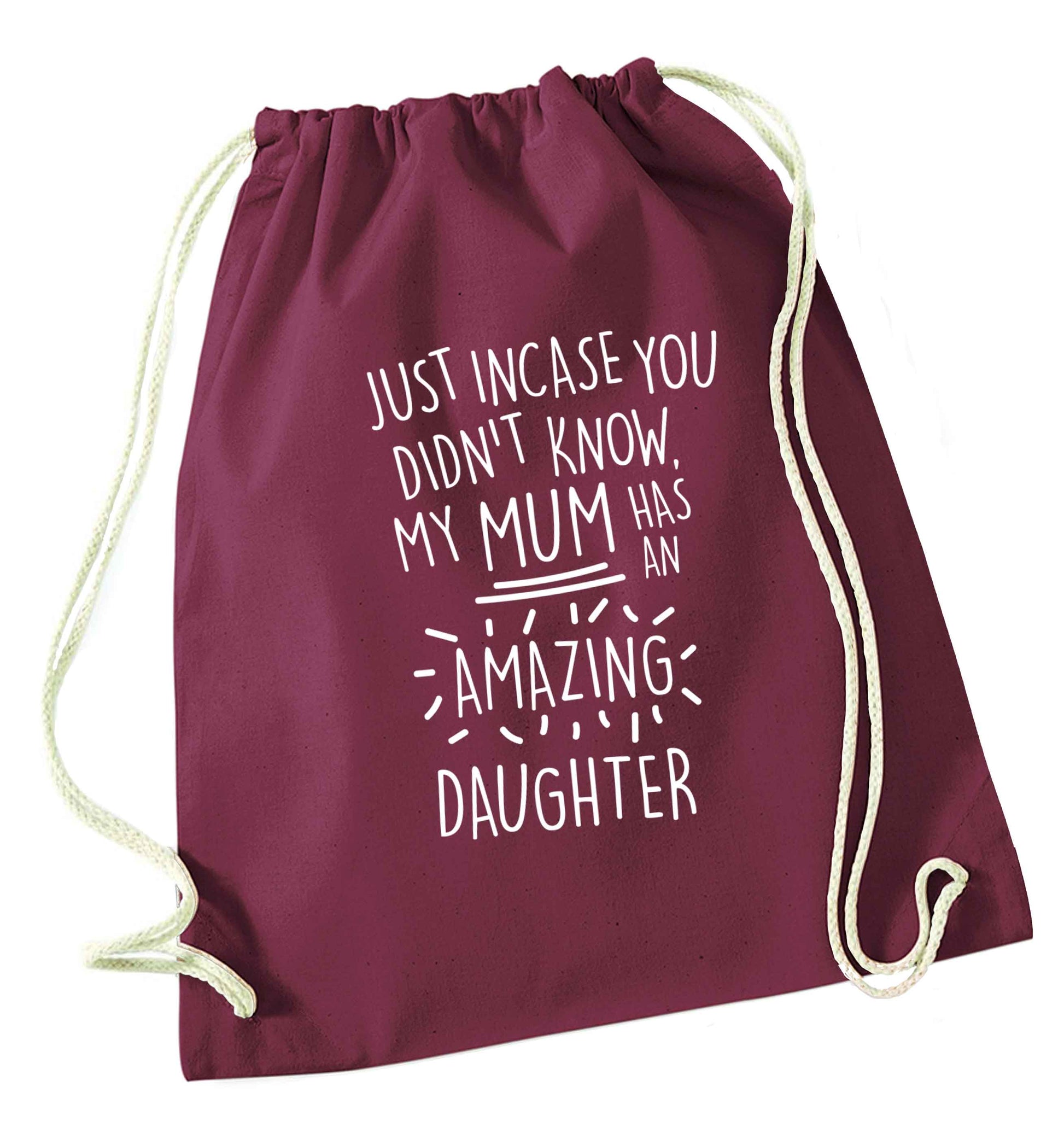 Just incase you didn't know my mum has an amazing daughter maroon drawstring bag