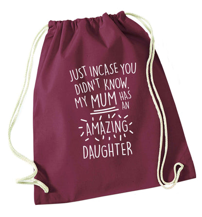 Just incase you didn't know my mum has an amazing daughter maroon drawstring bag