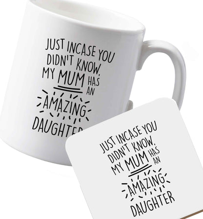 10 oz Ceramic mug and coaster Just incase you didn't know my mum has an amazing daughter both sides