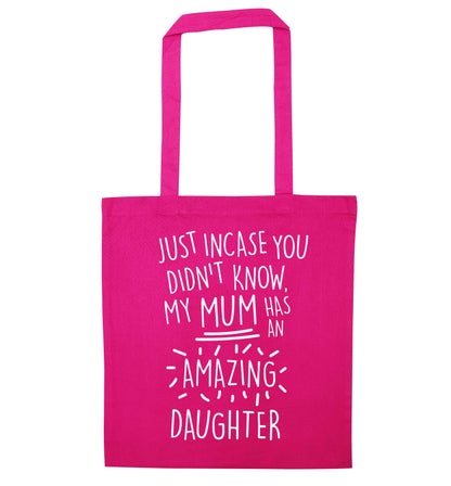 Just incase you didn't know my mum has an amazing daughter pink tote bag