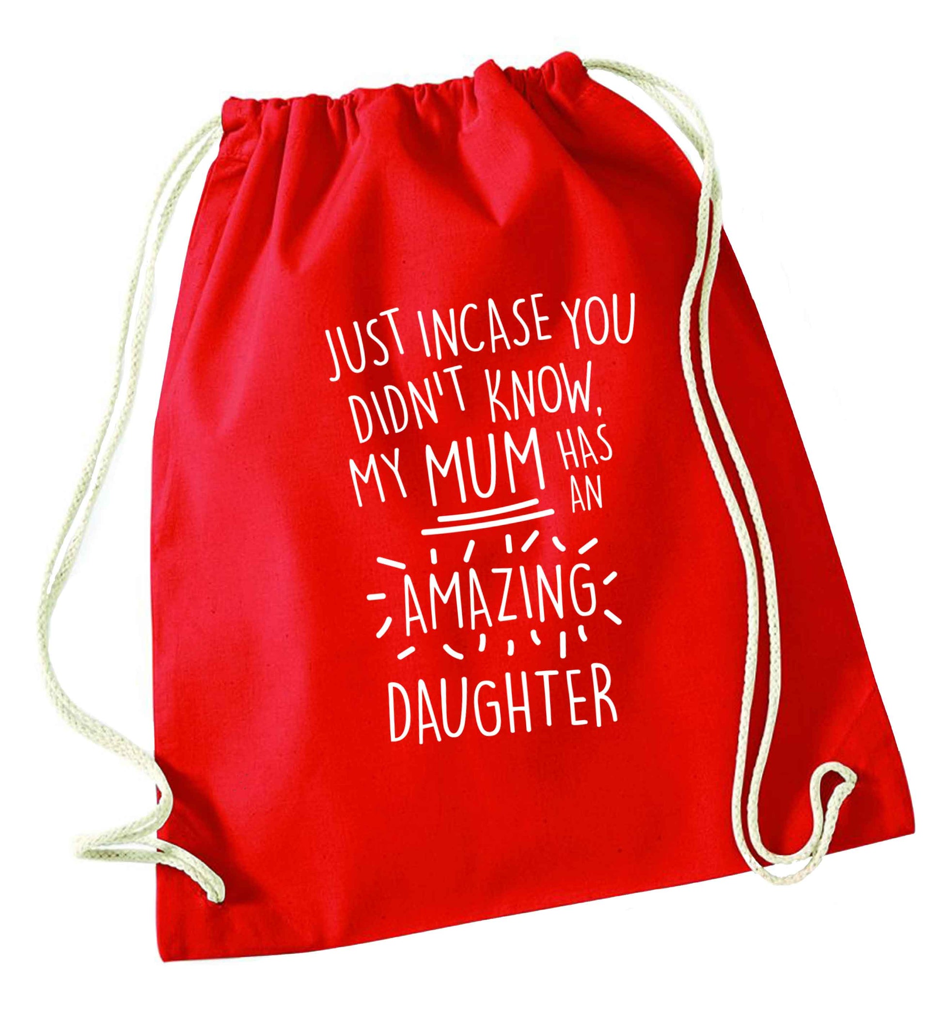 Just incase you didn't know my mum has an amazing daughter red drawstring bag 