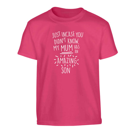 Just incase you didn't know my mum has an amazing son Children's pink Tshirt 12-13 Years
