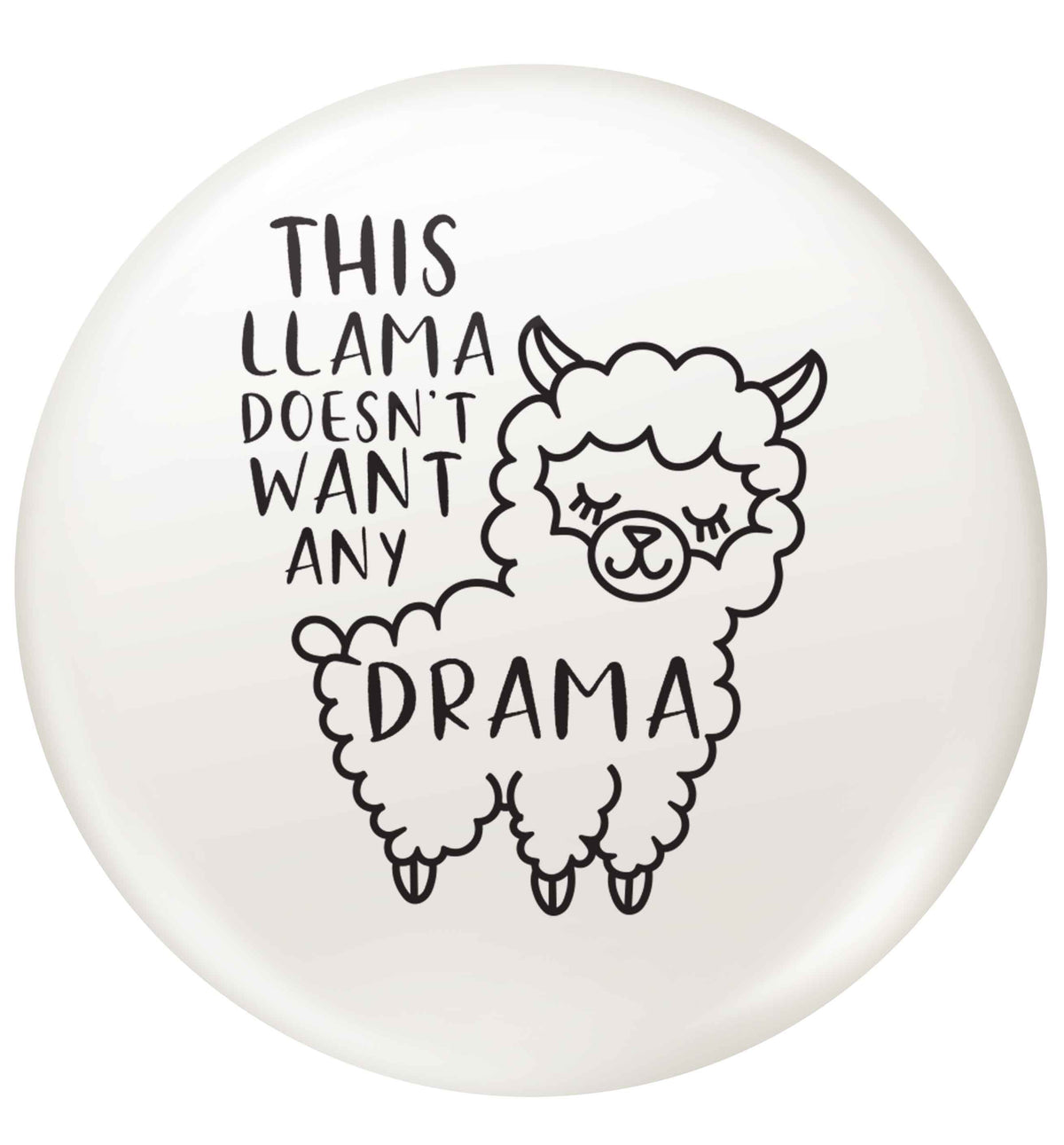 This Llama doesn't want any drama small 25mm Pin badge