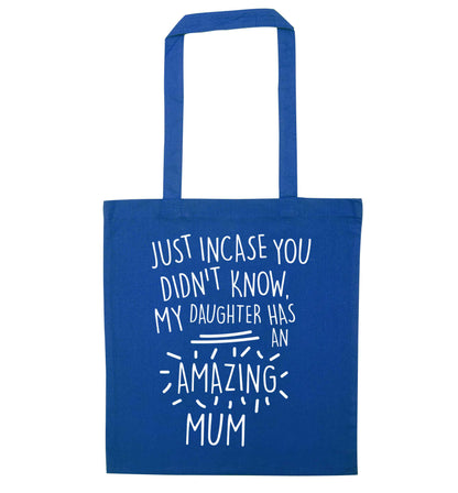 Just incase you didn't know my daughter has an amazing mum blue tote bag