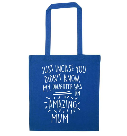Just incase you didn't know my daughter has an amazing mum blue tote bag