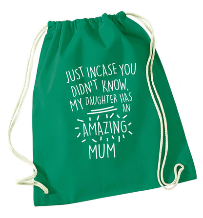 Just incase you didn't know my daughter has an amazing mum green drawstring bag