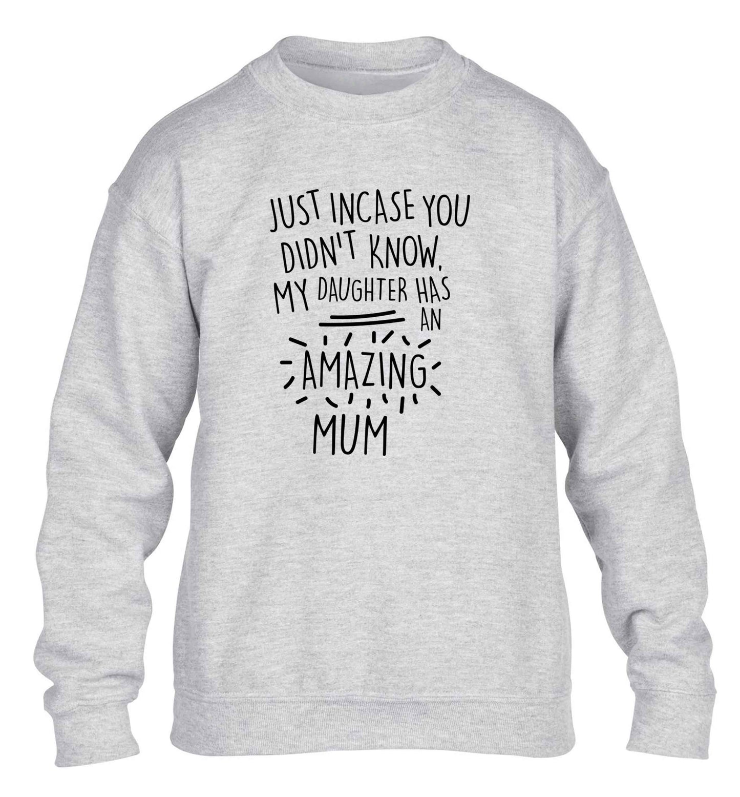 Just incase you didn't know my daughter has an amazing mum children's grey sweater 12-13 Years