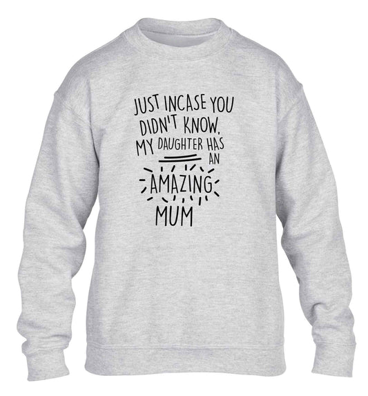 Just incase you didn't know my daughter has an amazing mum children's grey sweater 12-13 Years