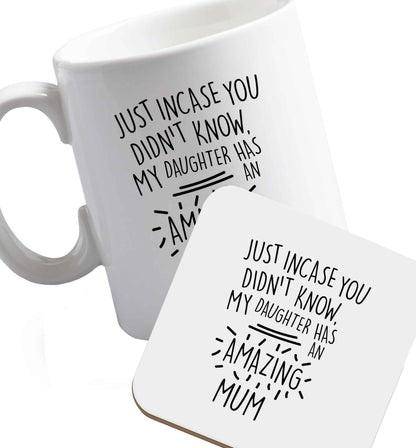 10 oz Just incase you didn't know my daughter has an amazing mum ceramic mug and coaster set right handed