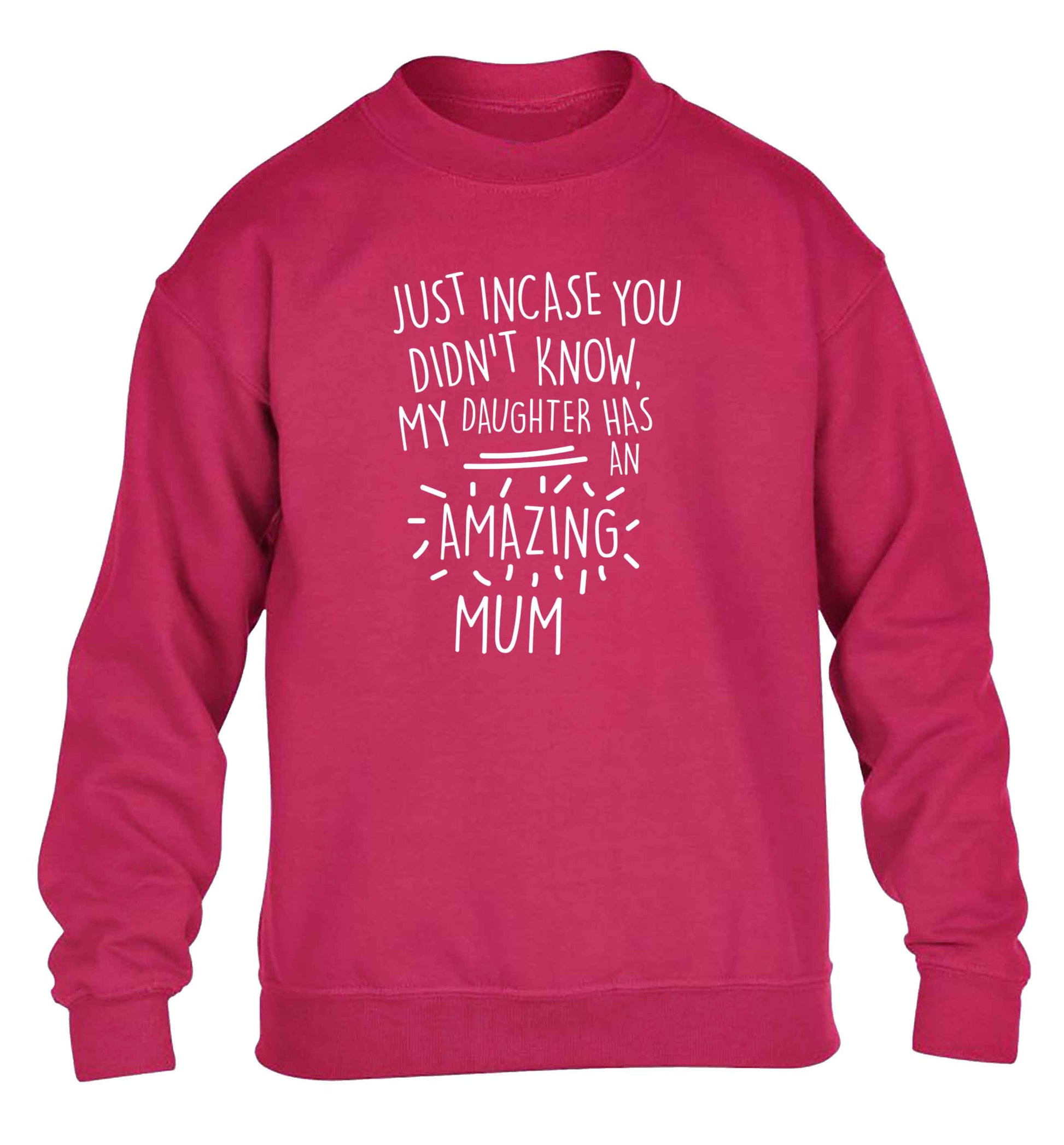 Just incase you didn't know my daughter has an amazing mum children's pink sweater 12-13 Years