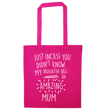 Just incase you didn't know my daughter has an amazing mum pink tote bag