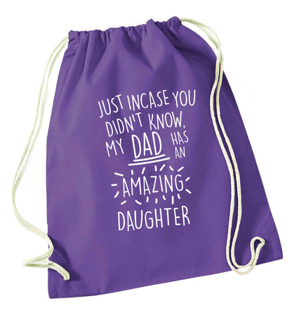 Just incase you didn't know my dad has an amazing daughter purple drawstring bag