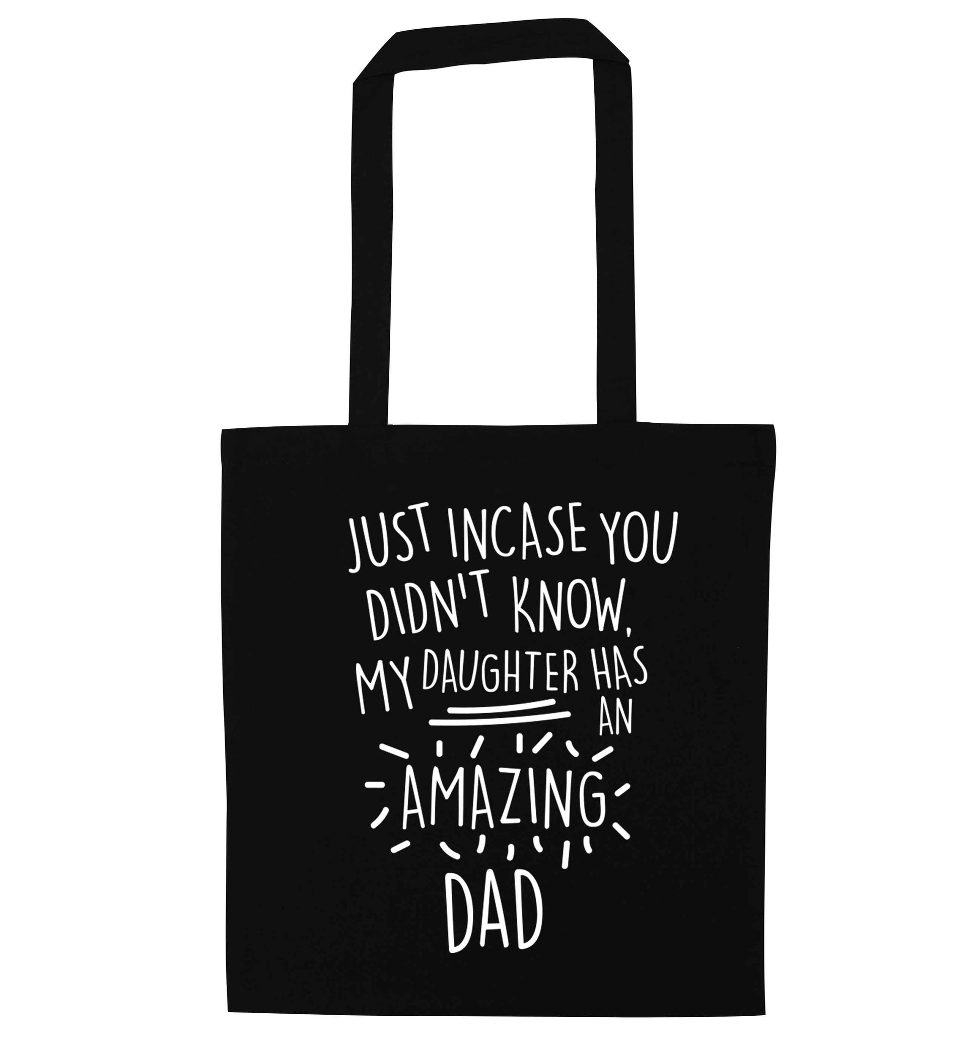 Just incase you didn't know my daughter has an amazing dad black tote bag
