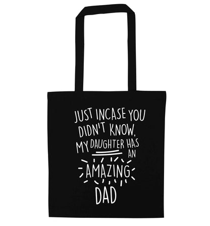 Just incase you didn't know my daughter has an amazing dad black tote bag