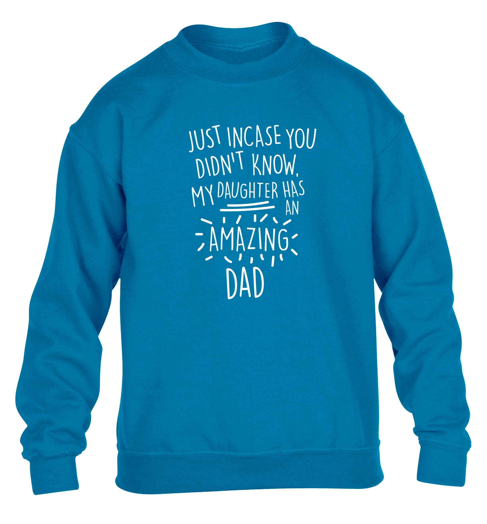 Just incase you didn't know my daughter has an amazing dad children's blue sweater 12-13 Years