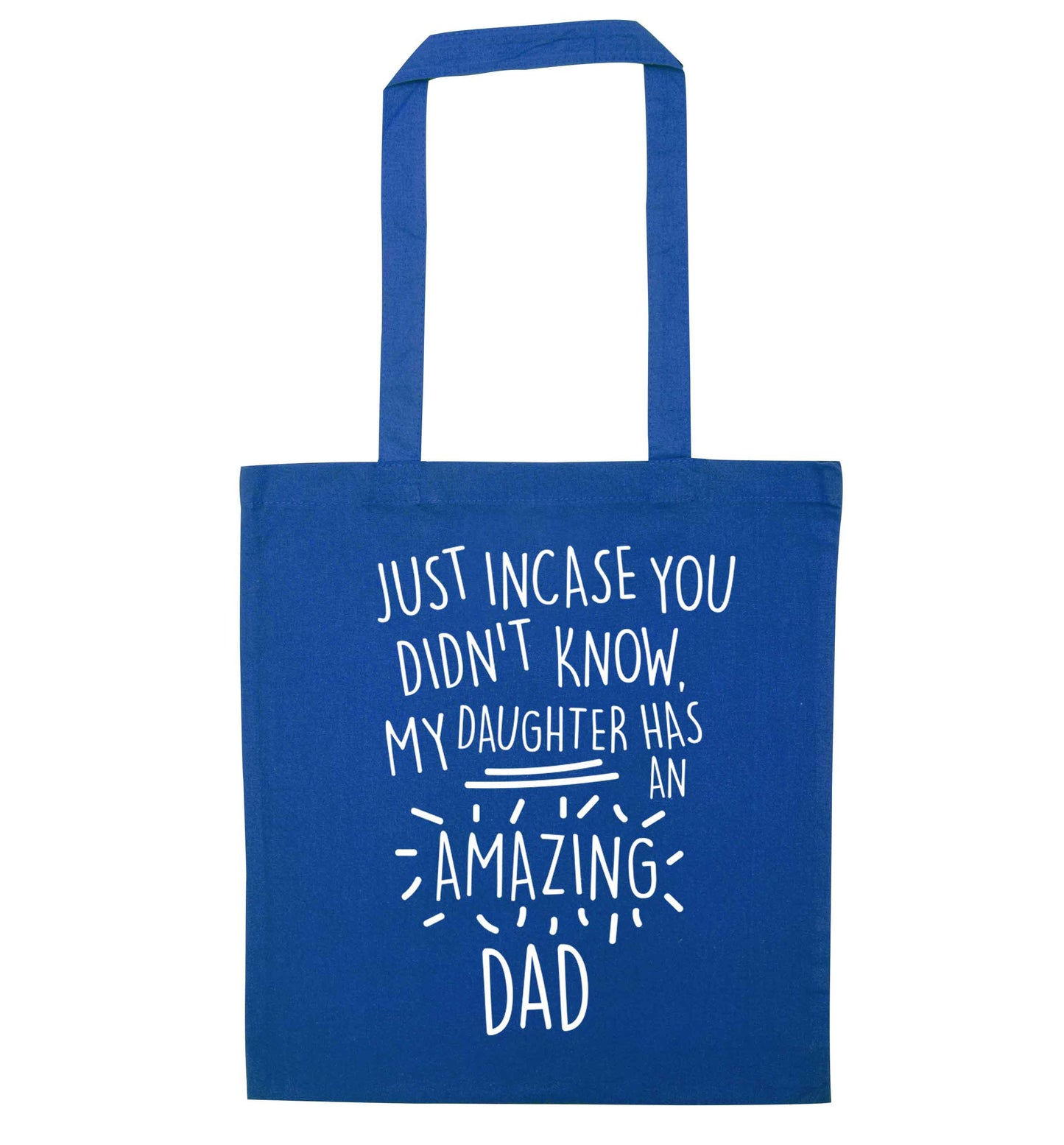 Just incase you didn't know my daughter has an amazing dad blue tote bag