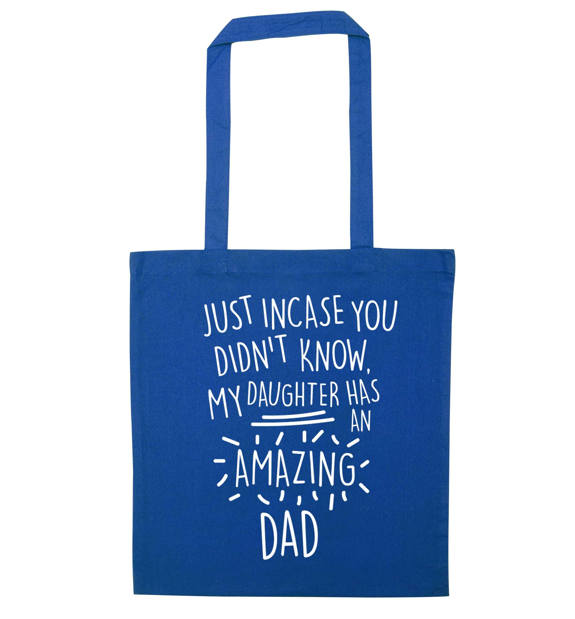 Just incase you didn't know my daughter has an amazing dad blue tote bag