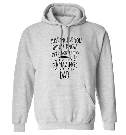 Just incase you didn't know my daughter has an amazing dad adults unisex grey hoodie 2XL