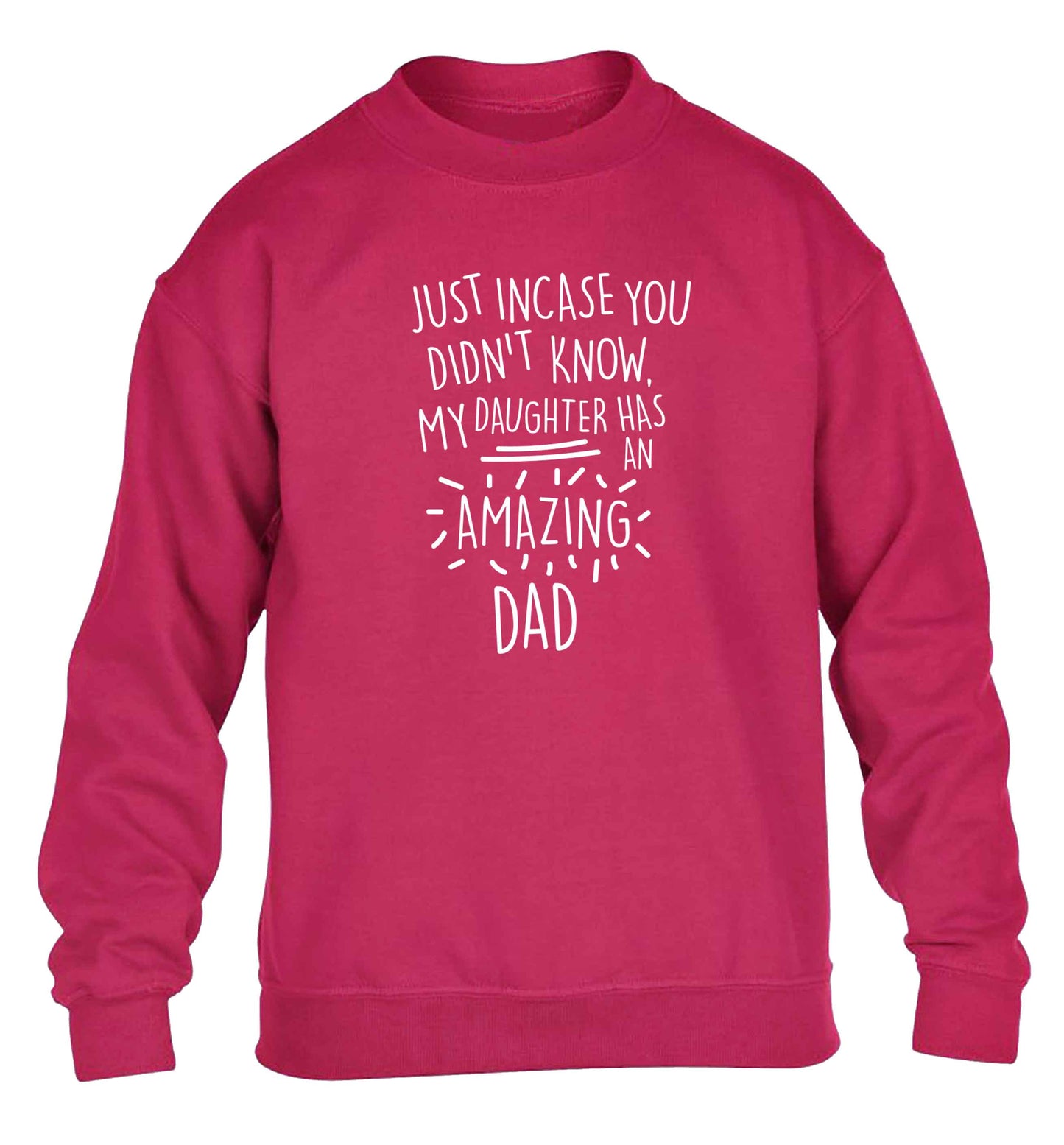 Just incase you didn't know my daughter has an amazing dad children's pink sweater 12-13 Years