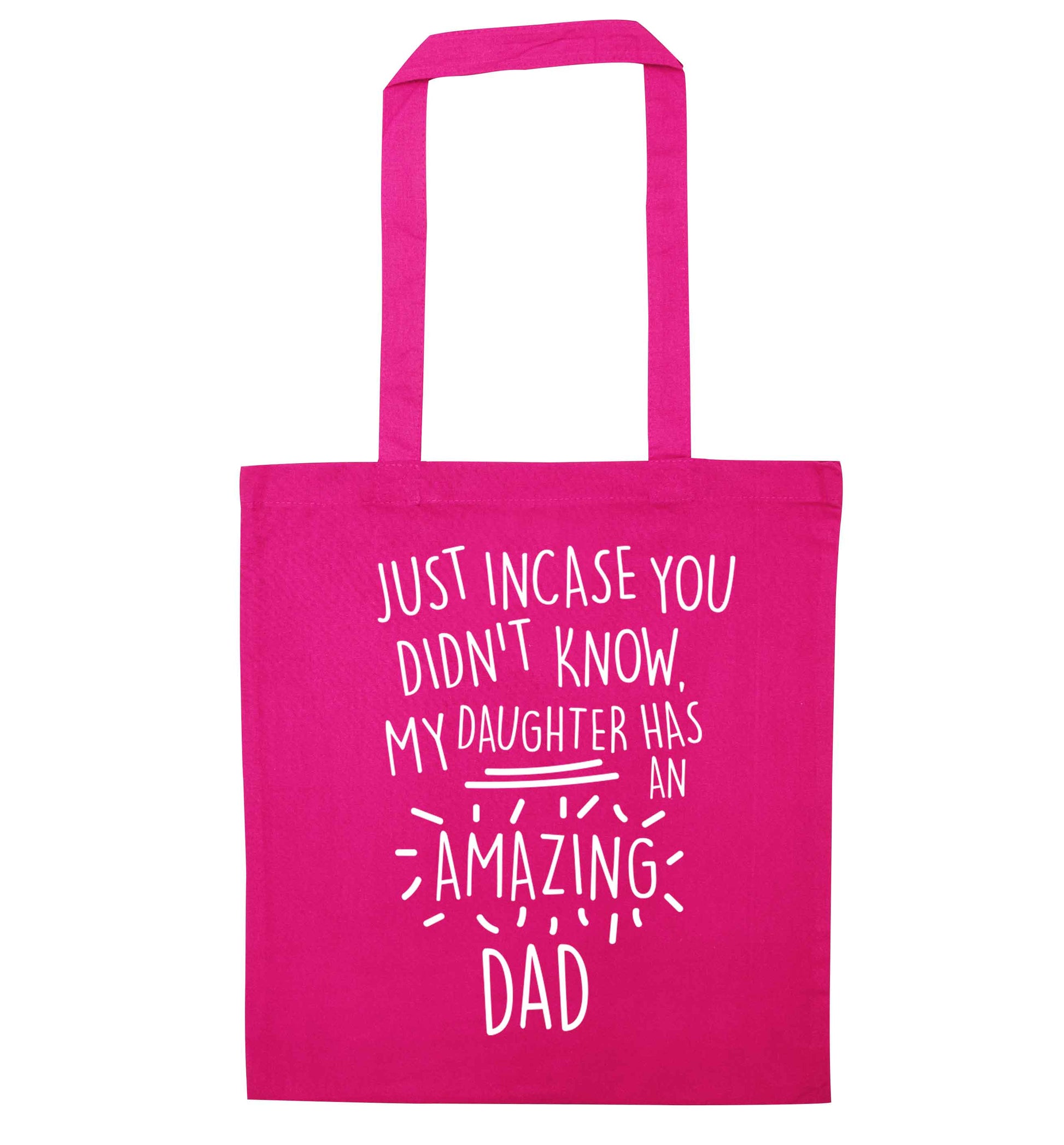 Just incase you didn't know my daughter has an amazing dad pink tote bag