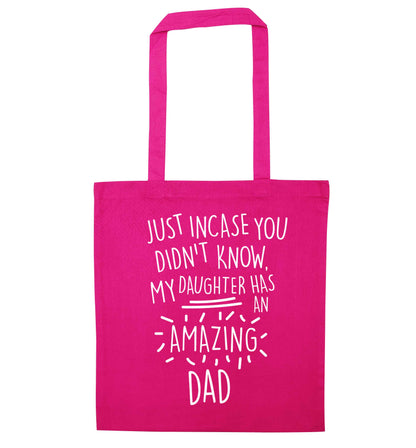 Just incase you didn't know my daughter has an amazing dad pink tote bag