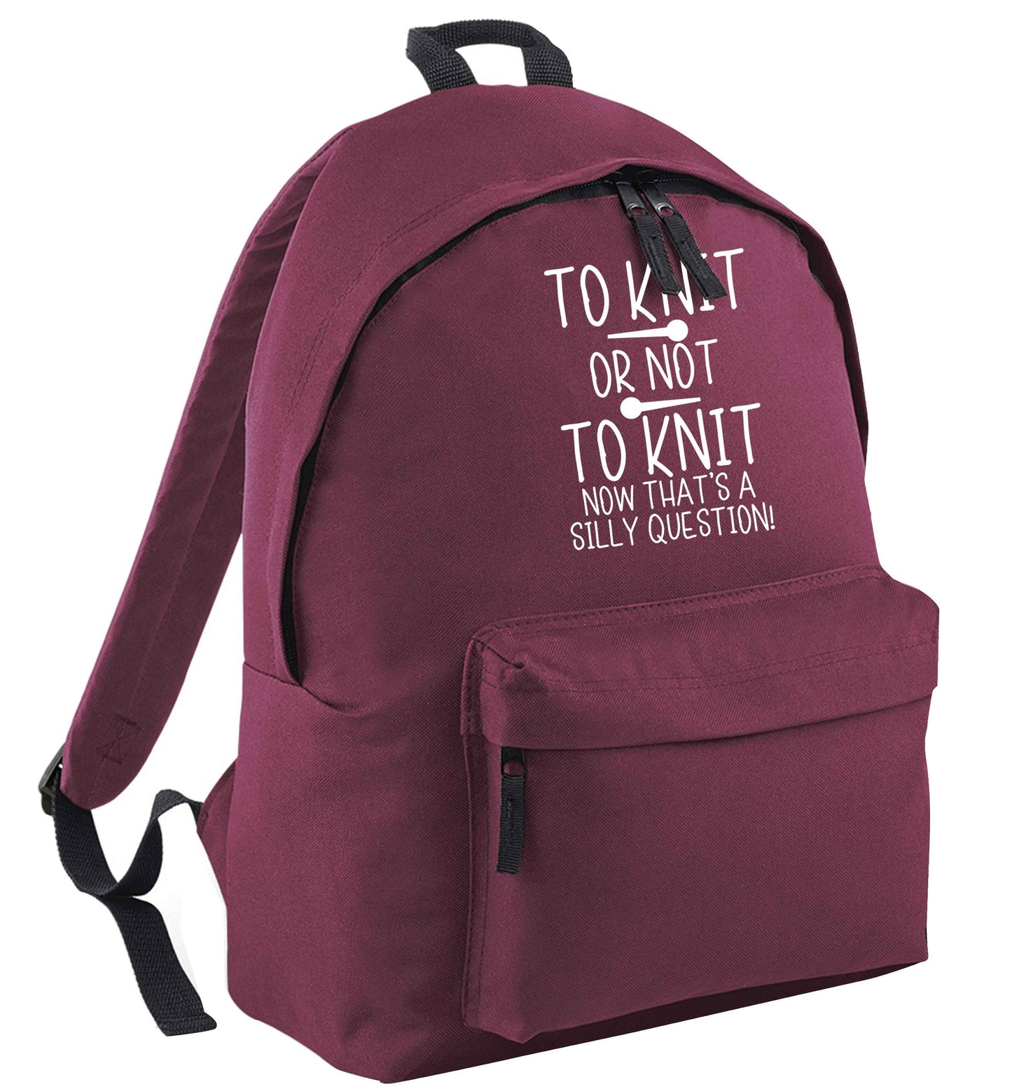 To knit or not to knit now that's a silly question maroon adults backpack