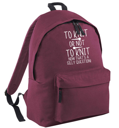 To knit or not to knit now that's a silly question maroon adults backpack