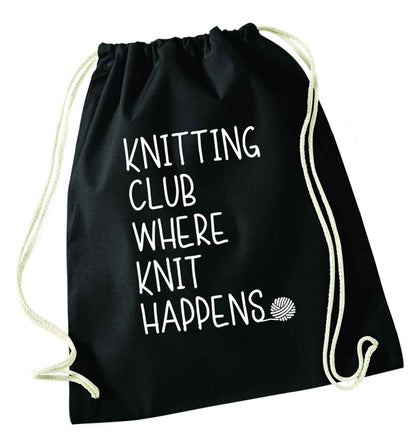 Knitting club where knit happens black drawstring bag