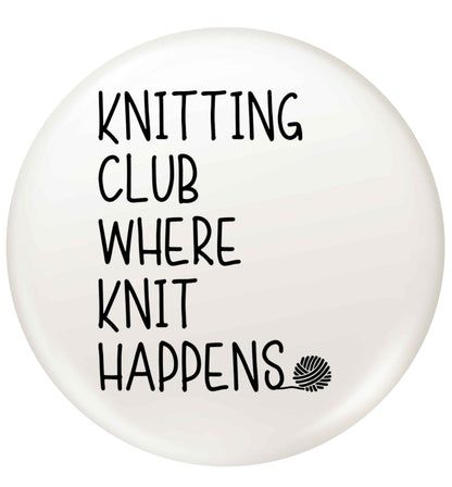 Knitting club where knit happens small 25mm Pin badge