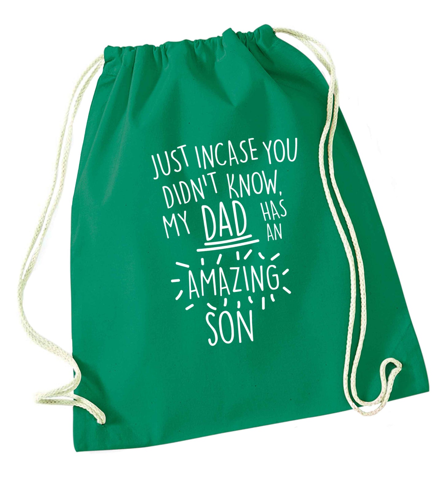 Just incase you didn't know my dad has an amazing son green drawstring bag