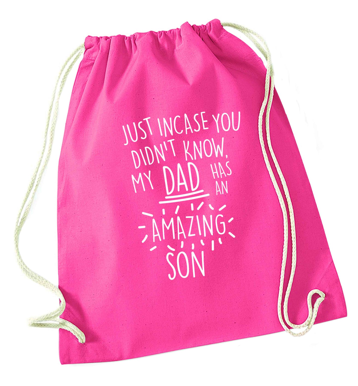 Just incase you didn't know my dad has an amazing son pink drawstring bag