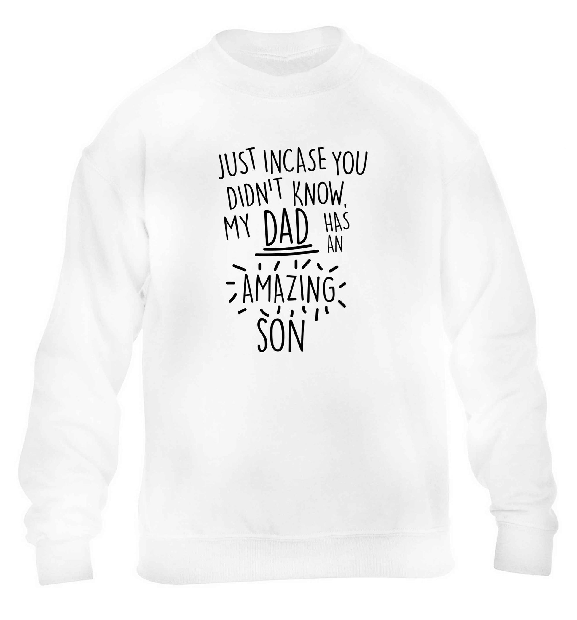 Just incase you didn't know my dad has an amazing son children's white sweater 12-13 Years