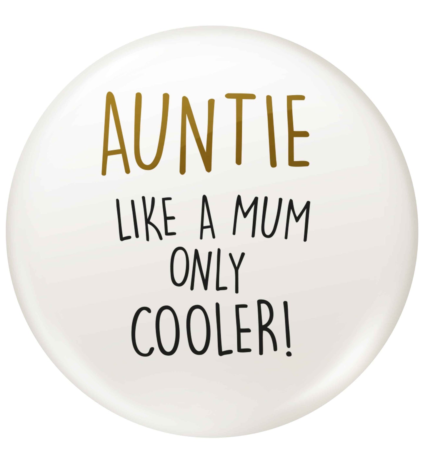 Auntie like a mum only cooler small 25mm Pin badge