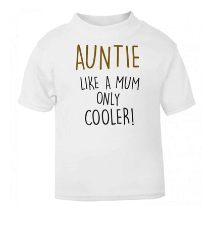 Auntie like a mum only cooler white baby toddler Tshirt 2 Years