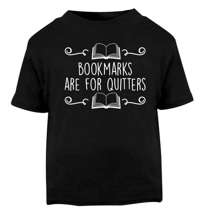 Bookmarks are for quitters Black baby toddler Tshirt 2 years