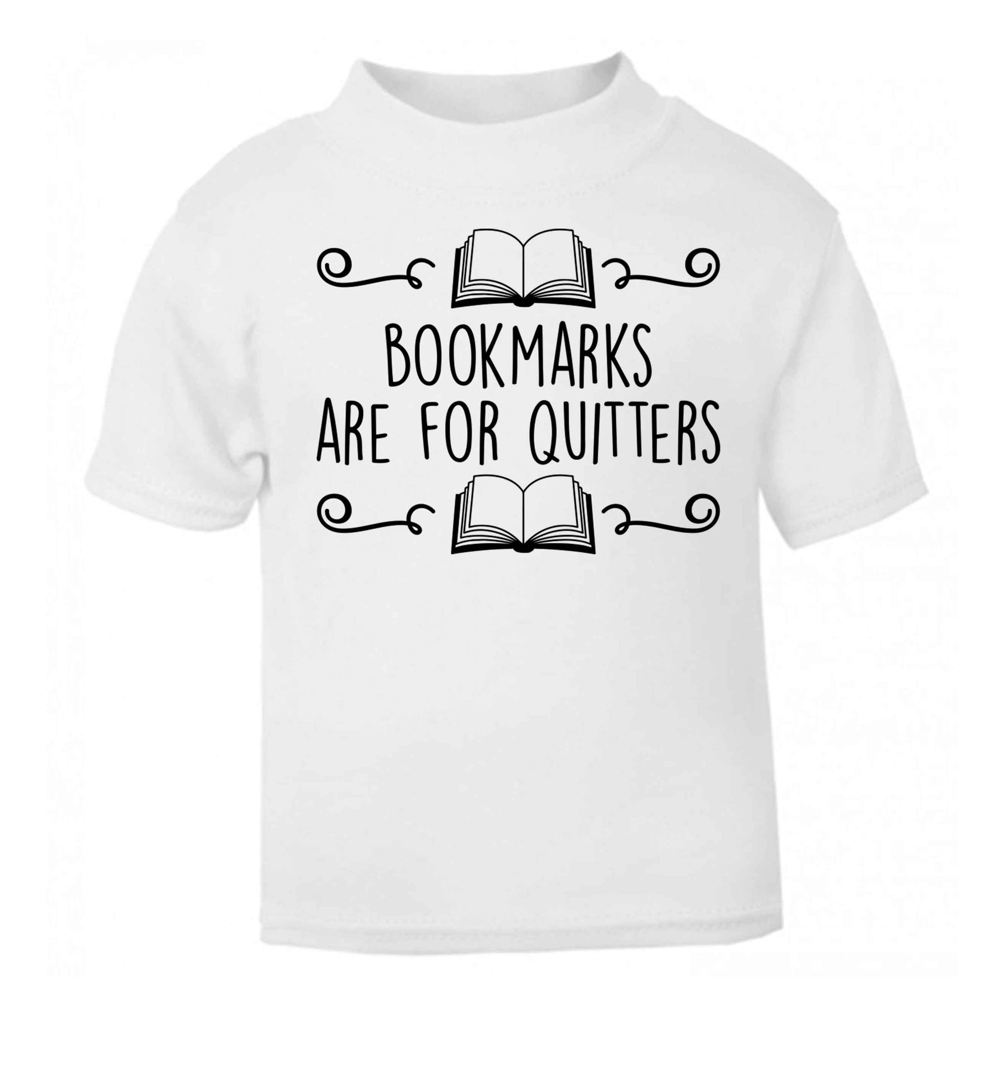 Bookmarks are for quitters white baby toddler Tshirt 2 Years