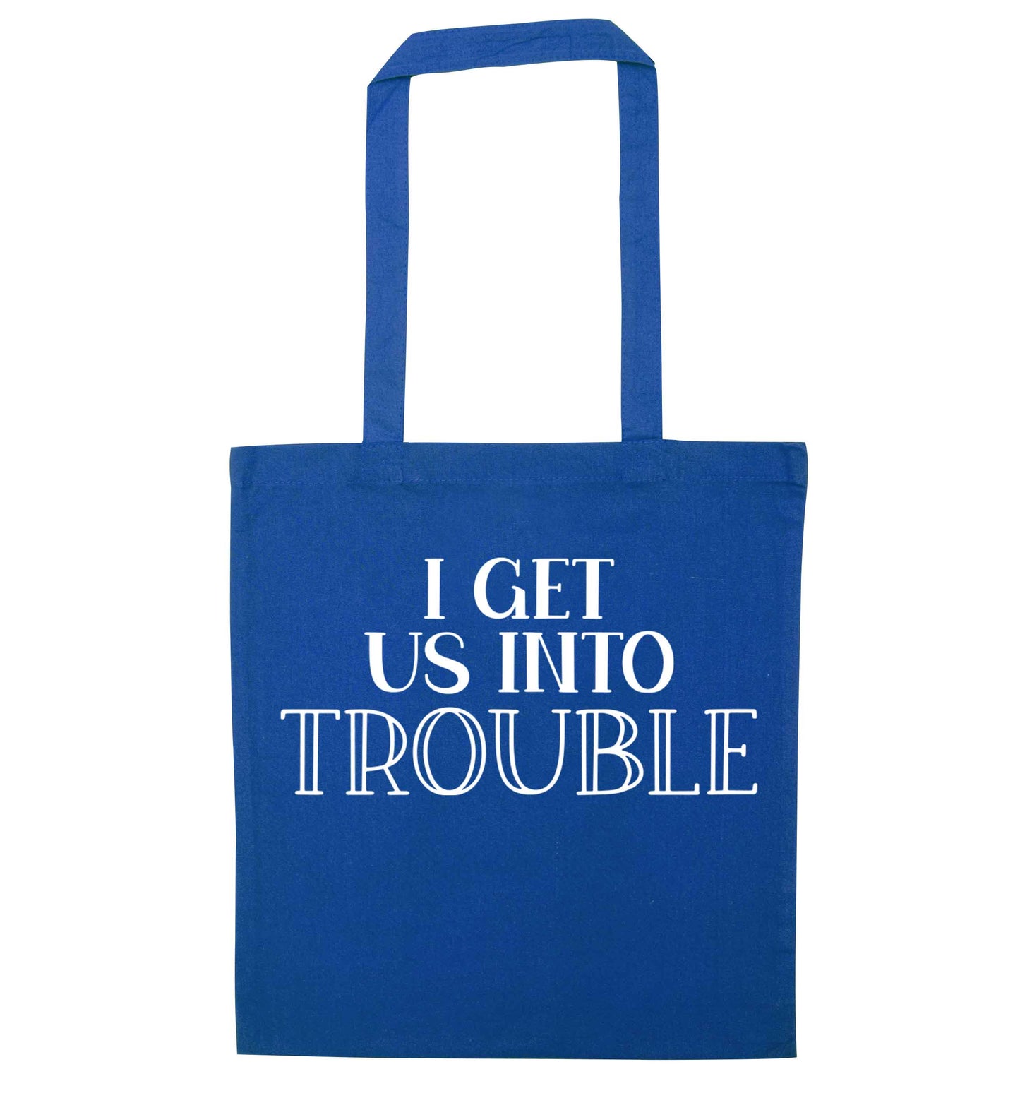 I get us into trouble blue tote bag