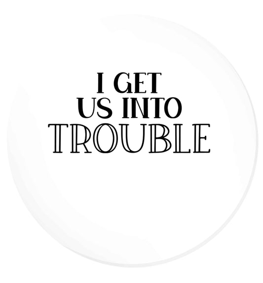 I get us into trouble | Magnet