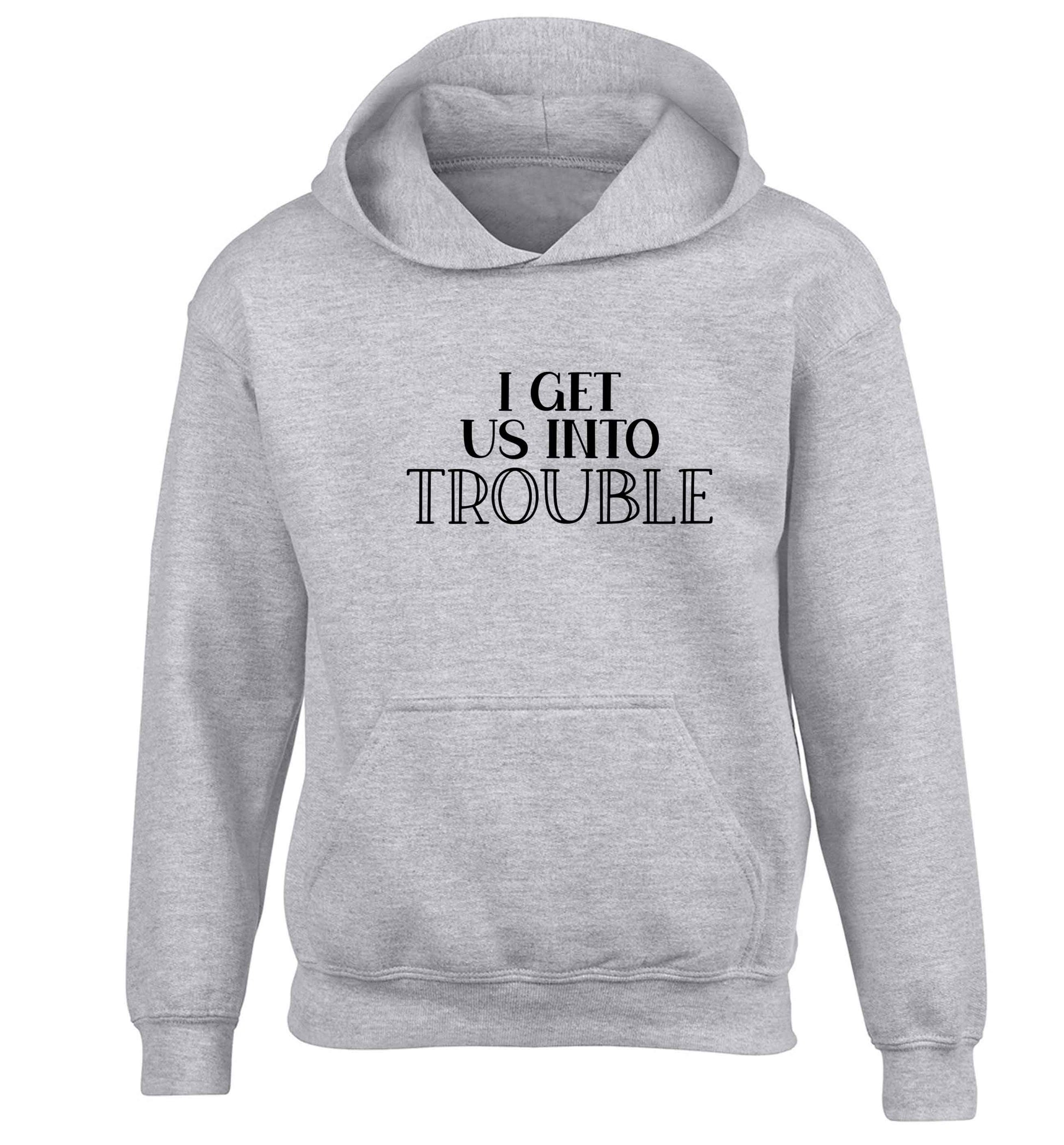 I get us into trouble children's grey hoodie 12-13 Years