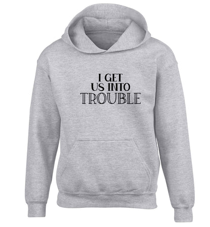 I get us into trouble children's grey hoodie 12-13 Years