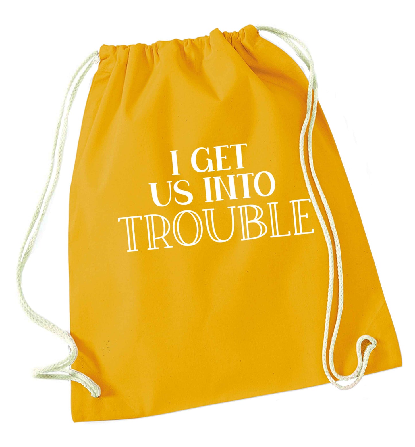 I get us into trouble mustard drawstring bag