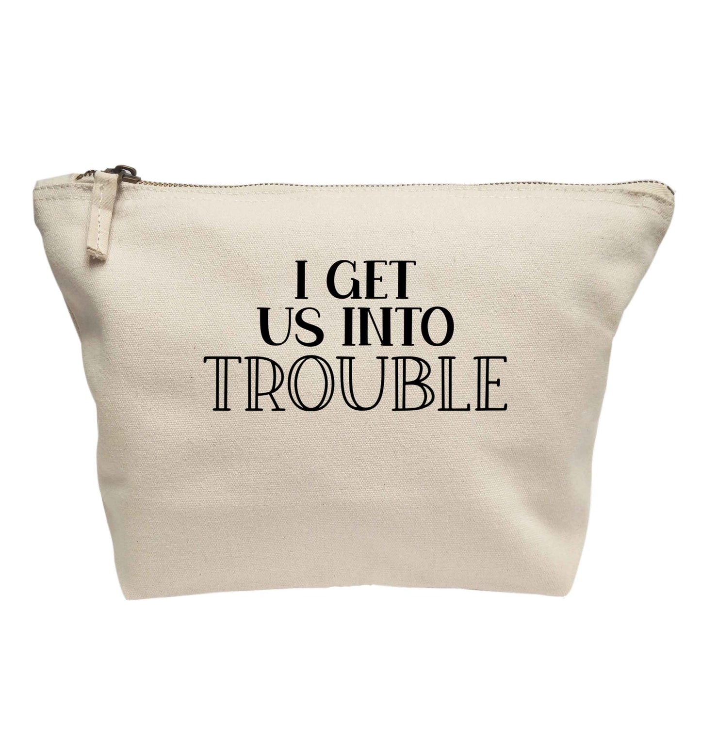 I get us into trouble | Makeup / wash bag