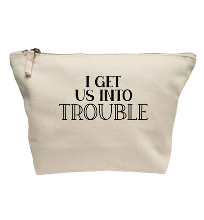 I get us into trouble | Makeup / wash bag
