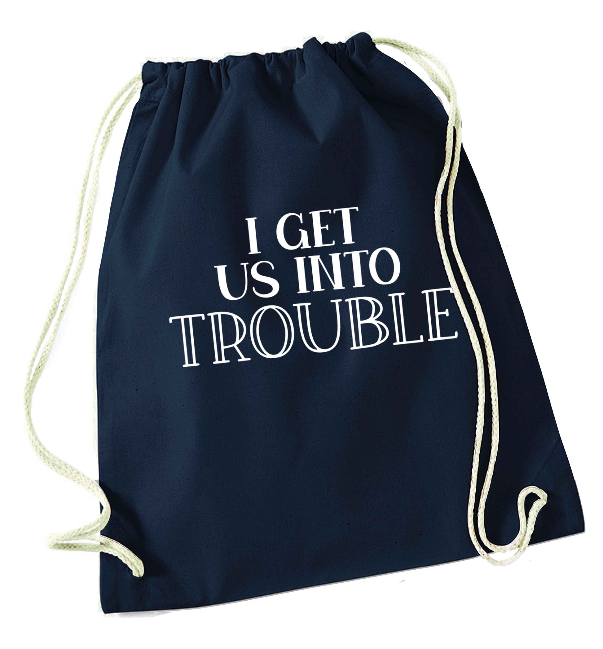 I get us into trouble navy drawstring bag