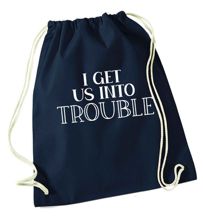 I get us into trouble navy drawstring bag