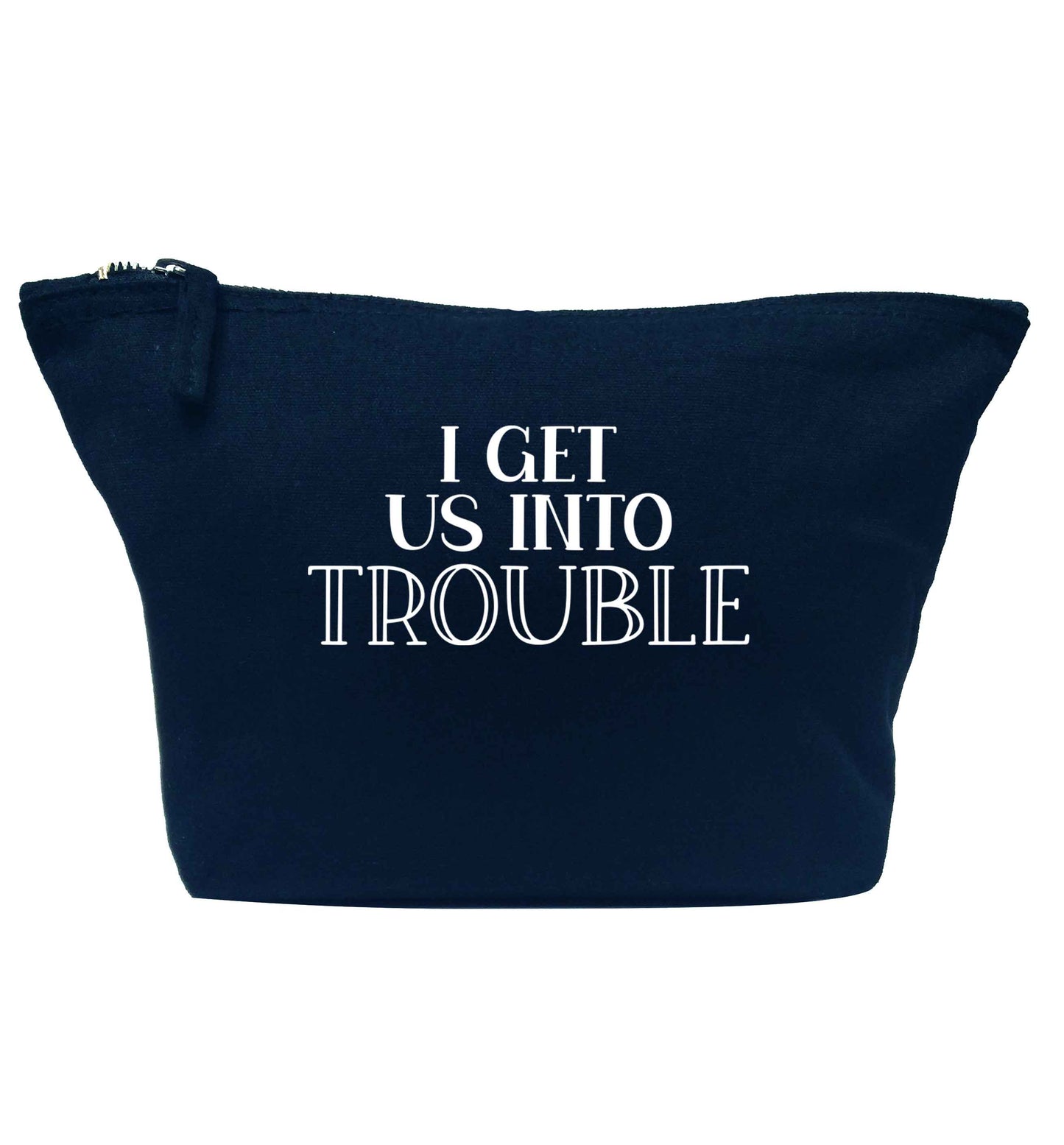 I get us into trouble navy makeup bag