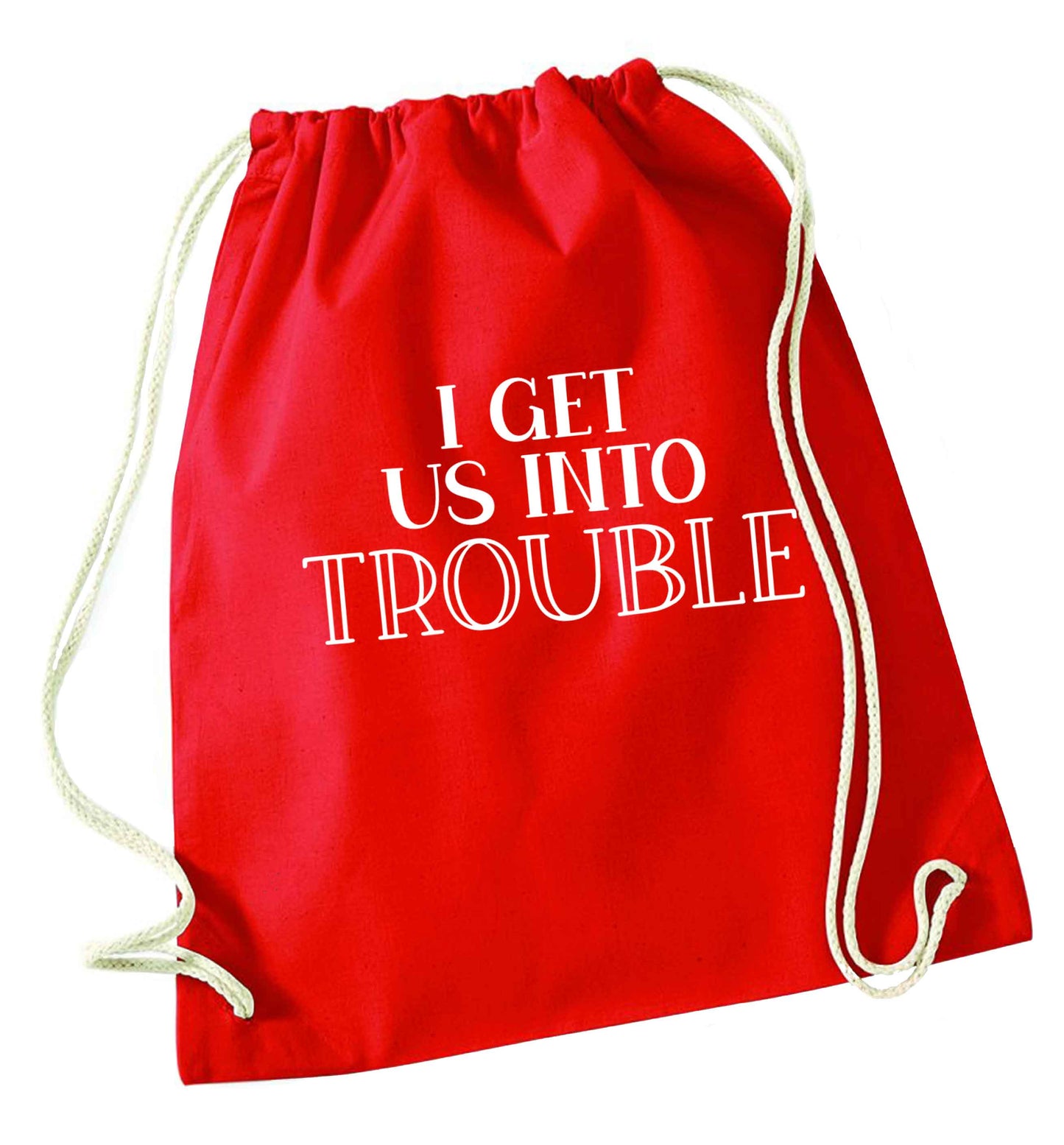I get us into trouble red drawstring bag 