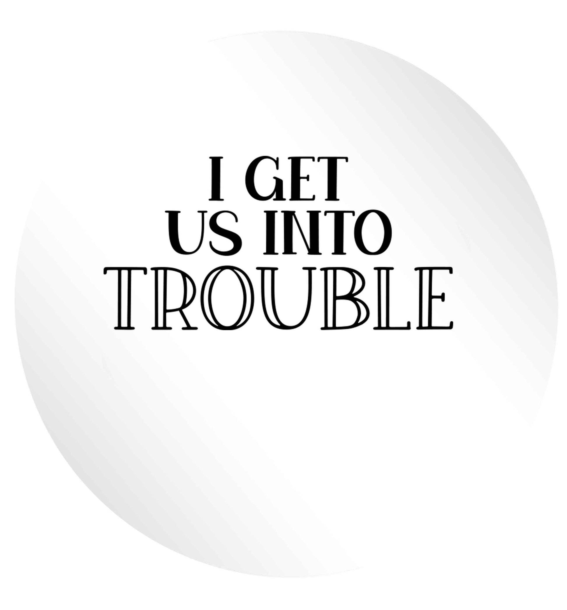 I get us into trouble 24 @ 45mm matt circle stickers