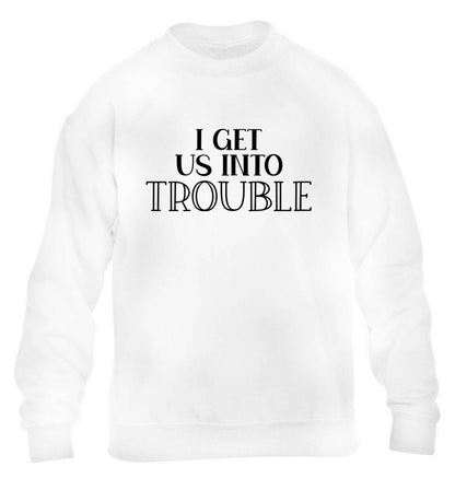 I get us into trouble children's white sweater 12-13 Years