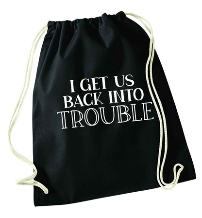 I get us back into trouble black drawstring bag